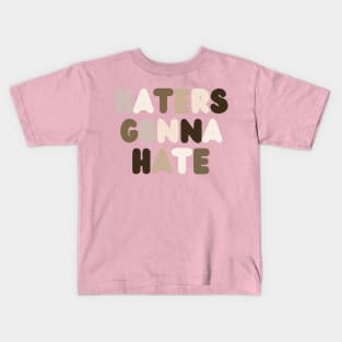 Haters Gonna Hate Kids T-Shirt